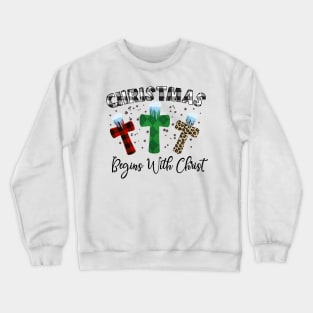 Christmas Begins  With Christ Crewneck Sweatshirt